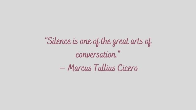 Silence Quotes: "Silence is one of the great arts of conversation."  – Marcus Tullius Cicero