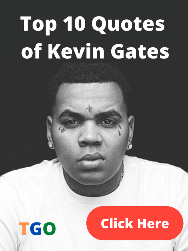 Top 10 Quotes  of  Kevin Gates
