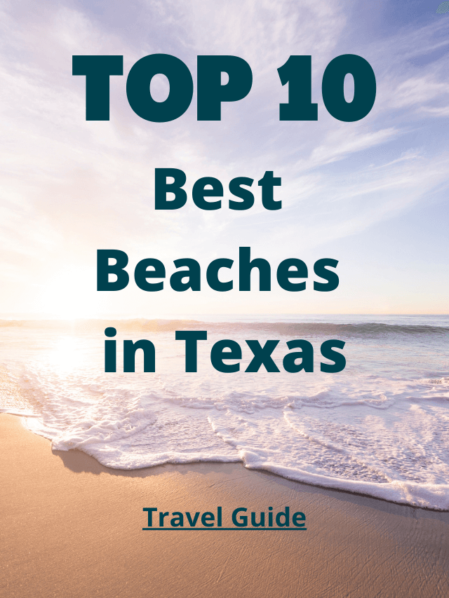 Travel Guide : Top 10  Best Beaches in Texas