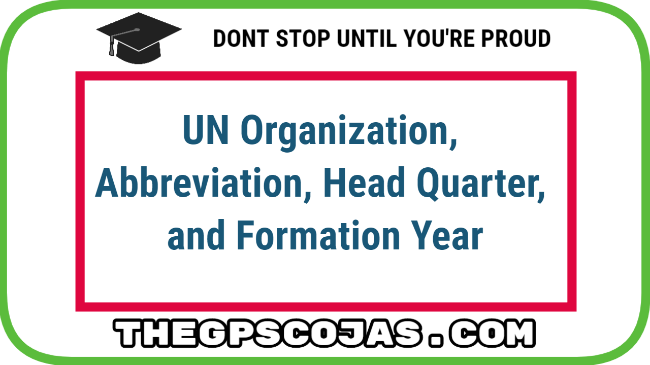 UN Organization head quarter abbreviation, formation year